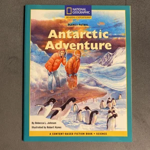 Content-Based Chapter Books Fiction (Science: Planet Patrol): Antarctic Adventure