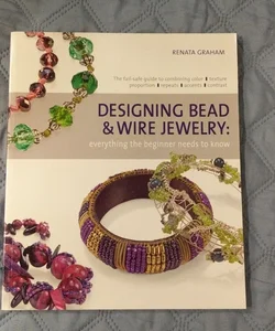 Designing Bead and Wire Jewelry