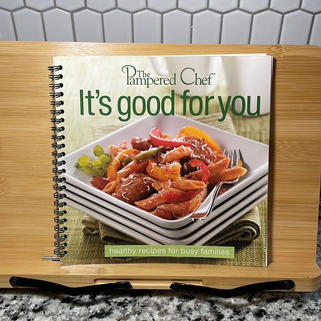The Pampered Chef: It's Good for You - Healthy Recipes for Busy Families