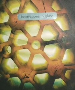 Innovations in Glass