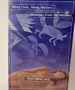 Many Lives, Many Masters Messages from the Masters