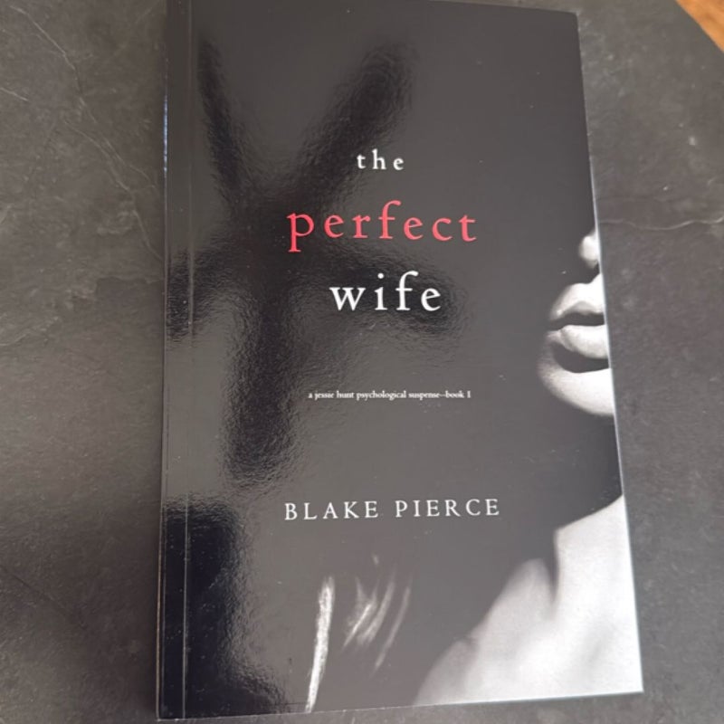 The Perfect Wife (a Jessie Hunt Psychological Suspense Thriller-Book One)