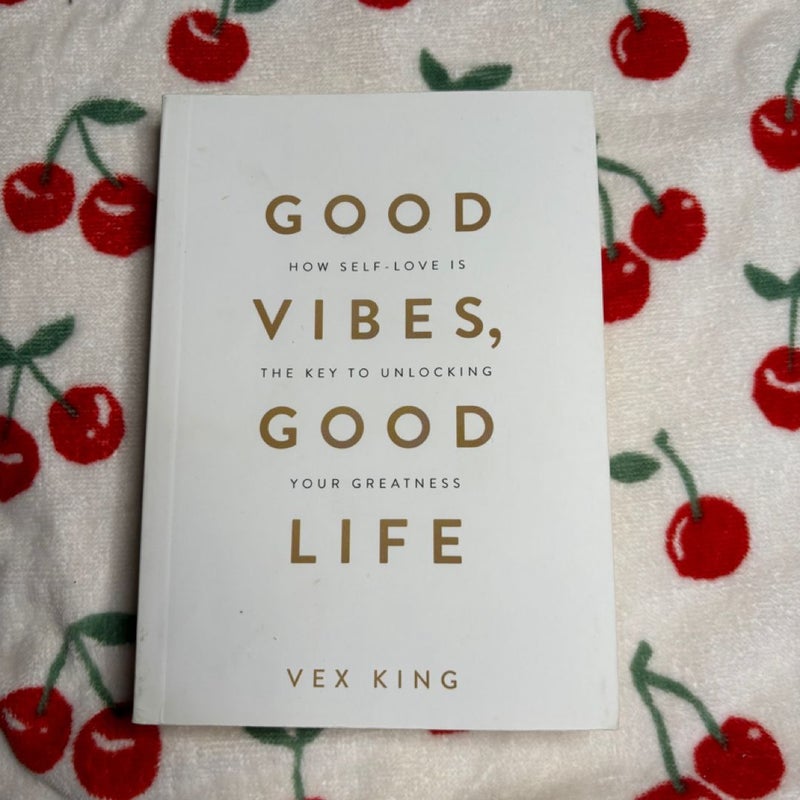 Good Vibes, Good Life