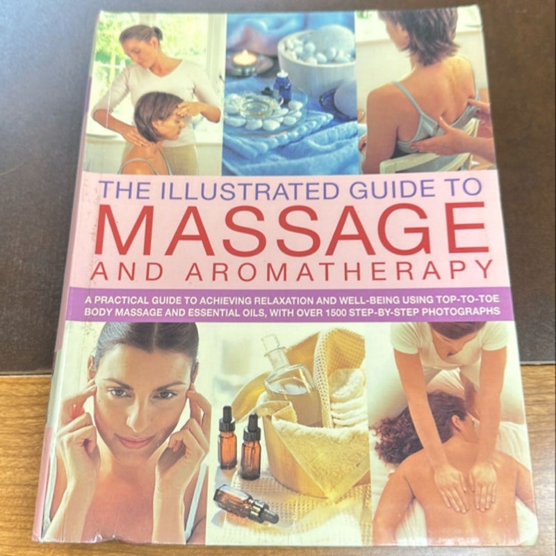 The Illustrated Guide to Massage and Aromatherapy