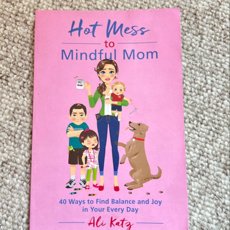 Hot Mess to Mindful Mom