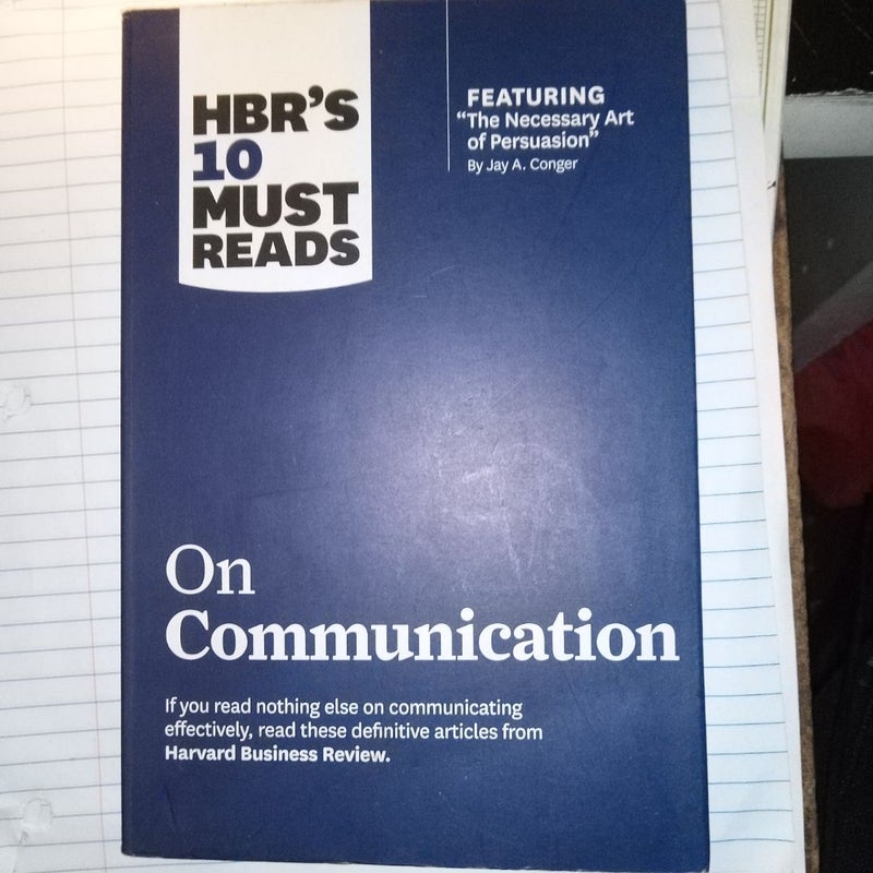 HBR's 10 Must Reads on Communication (with Featured Article the Necessary Art of Persuasion, by Jay A. Conger)