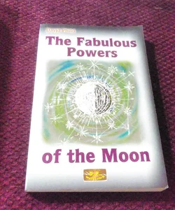 The Fabulous Powers of the Moon