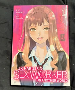 JK Haru Is a Sex Worker in Another World (Manga) Vol. 1