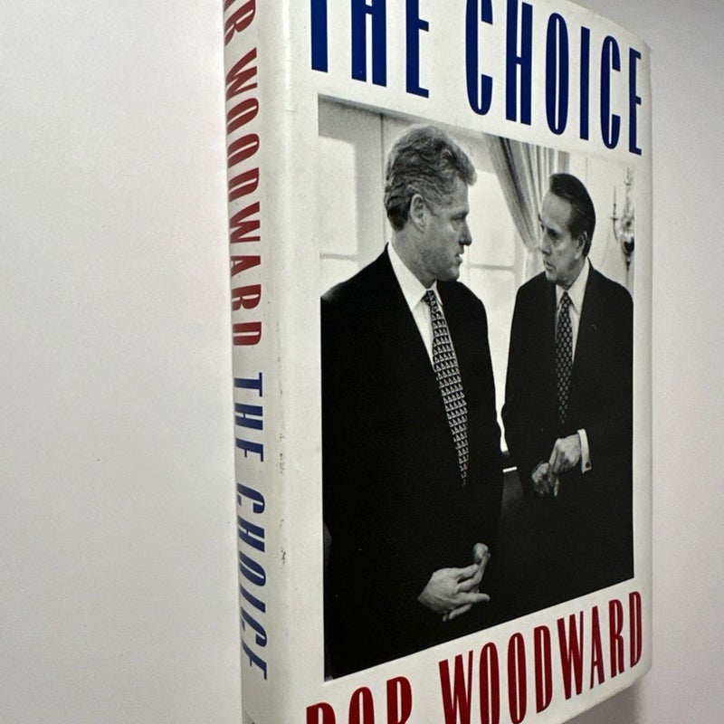 The Choice  How Bill Clinton Won by Bob Woodward 1996 HC First Edition Like New