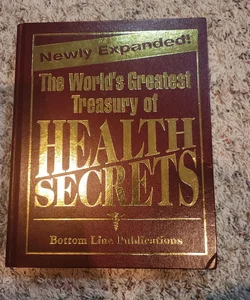 The worlds greatest treasury of health secrets