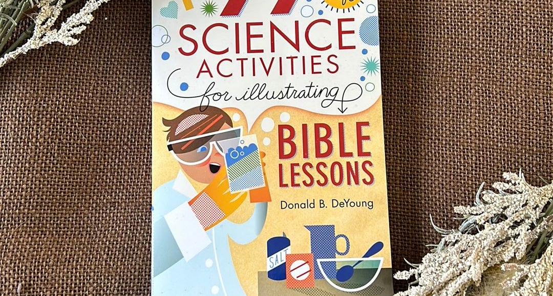 77 Fairly Safe Science Activities for Illustrating Bible Lessons by Donald  B. DeYoung, Paperback