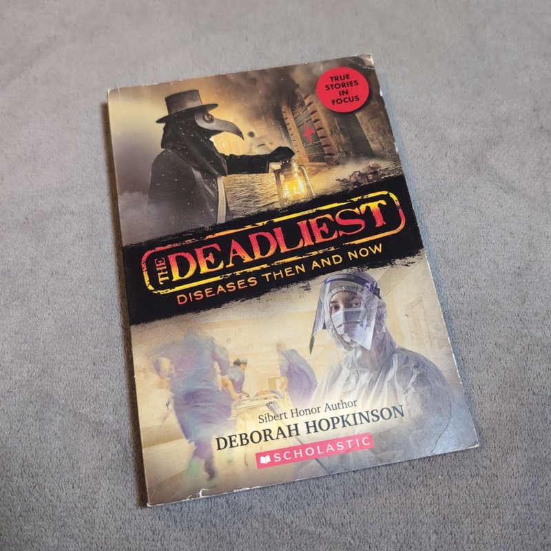 The Deadliest Diseases Then and Now (the Deadliest #1, Scholastic Focus)