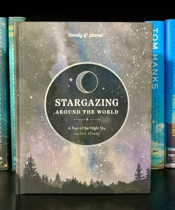 Lonely Planet Stargazing Around the World: a Tour of the Night Sky