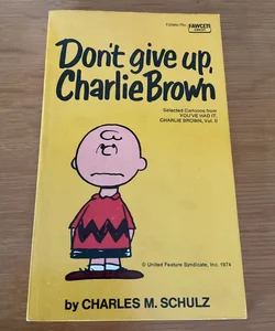 Don’t give up, Charlie Brown
