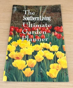 The Southern Living Ultimate Garden Planner