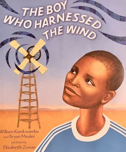 The Boy Who Harnessed the Wind: Picture Book Edition 