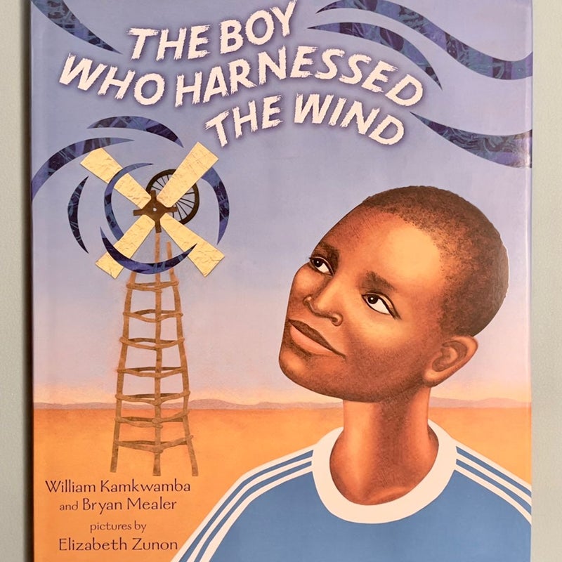 The Boy Who Harnessed the Wind: Picture Book Edition 