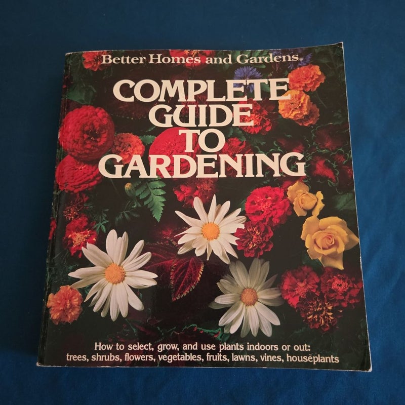 Better Homes and Gardens Complete Guide to Gardening