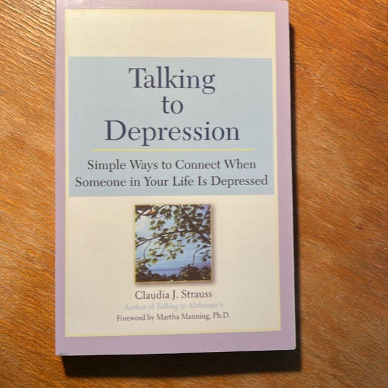 Talking to Depression: Simple Ways to Connect When Someone in Your LifeIs Depres