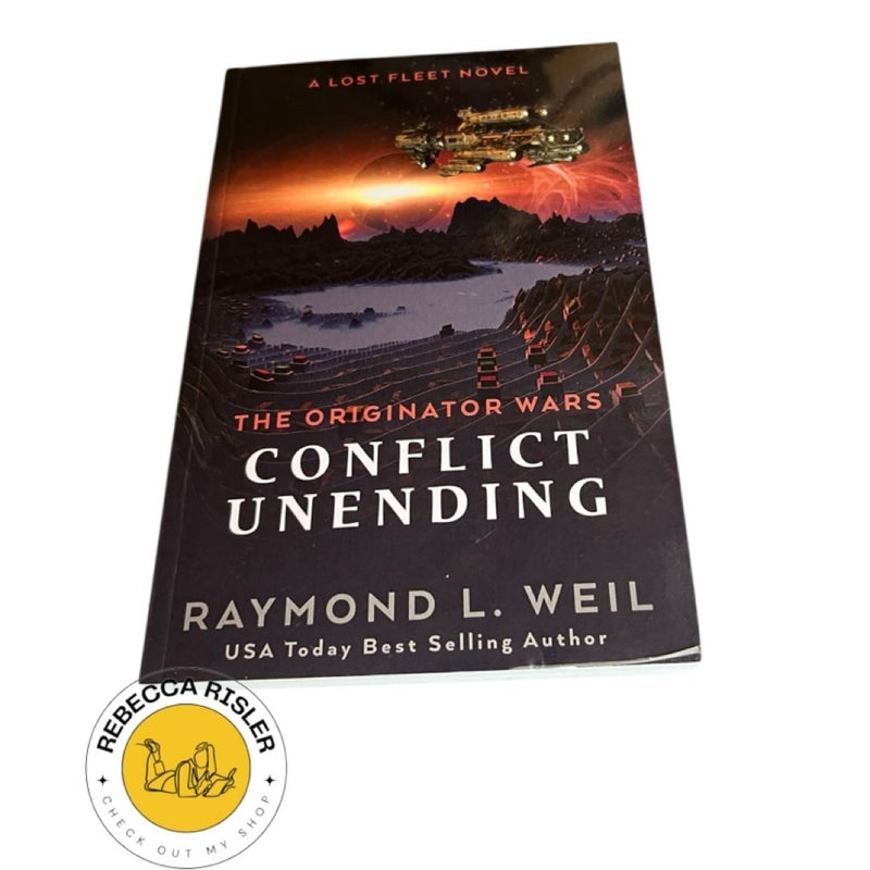 The Originator Wars: Conflict Unending: A Lost Fleet Novel: Book 3 of 6: The Originator Wars