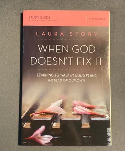 When God Doesn't Fix It Study Guide