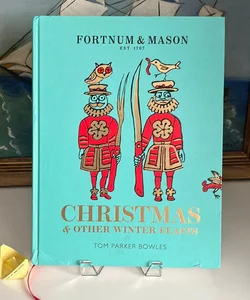 Fortnum and Mason: Christmas and Other Winter Feasts
