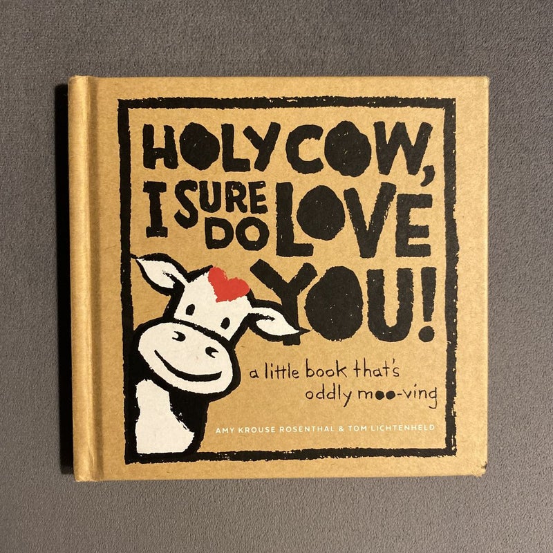 Holy Cow, I Sure Do Love You!