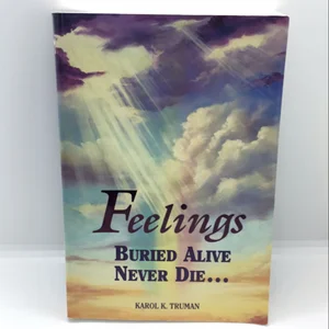 Feelings Buried Alive Never Die