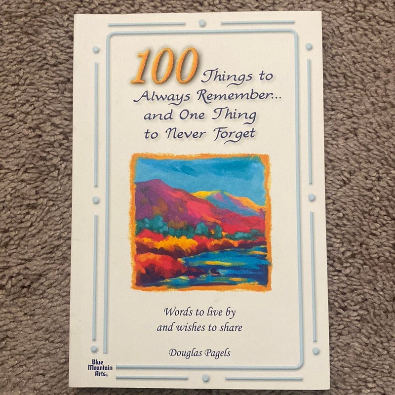 100 Things to Always Remember and One Thing to Never Forget