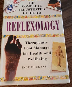 Complete Illustrated Guide to Reflexology