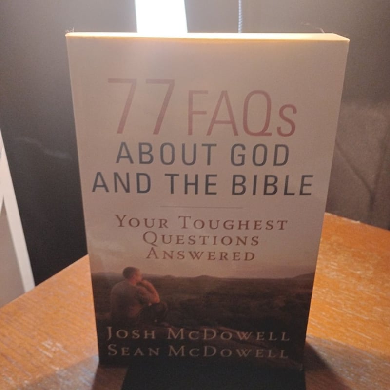 77 FAQs about God and the Bible by JOsh McDowell, Sean McDowell