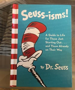 Seuss-Isms! a Guide to Life for Those Just Starting Out... and Those Already on Their Way