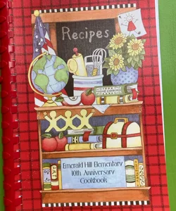 Emerald Hill Elementary 10th Anniversary Cookbook