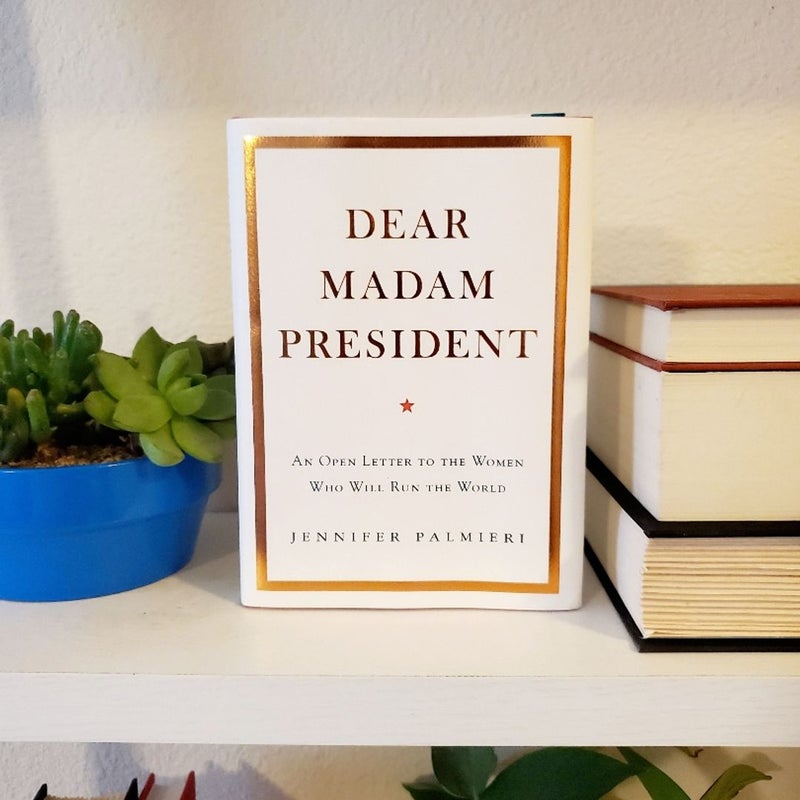 Dear Madam President