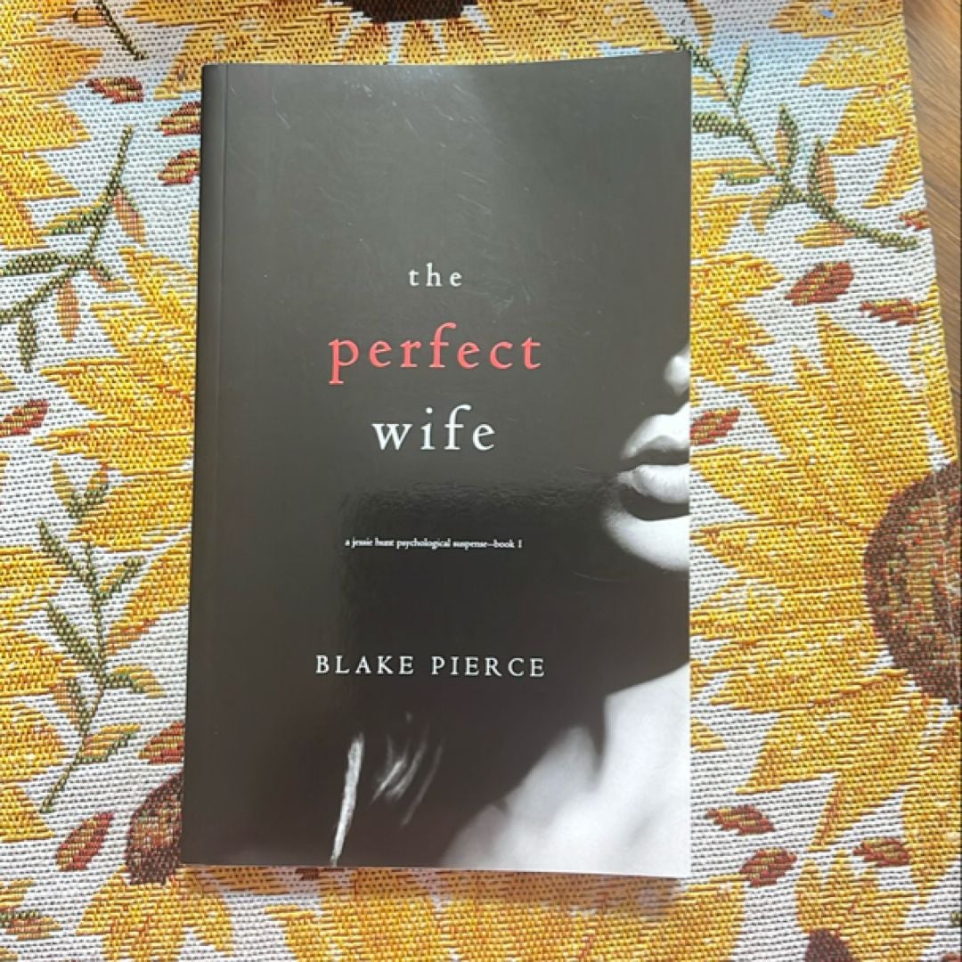 The Perfect Wife (a Jessie Hunt Psychological Suspense Thriller-Book One)