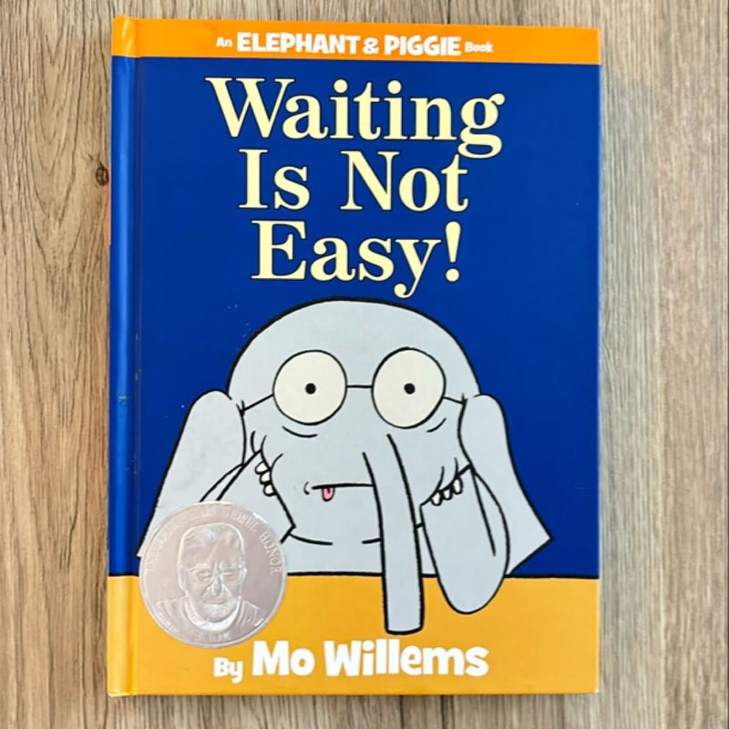 Waiting Is Not Easy! (an Elephant and Piggie Book)