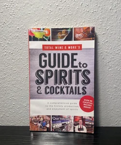 Total Wine & More’s Guide to Spirits & Cocktails