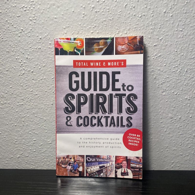 Total Wine & More’s Guide to Spirits & Cocktails