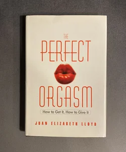 The Perfect Orgasm