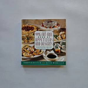The 99% Fat-Free Book of Appetizers and Desserts