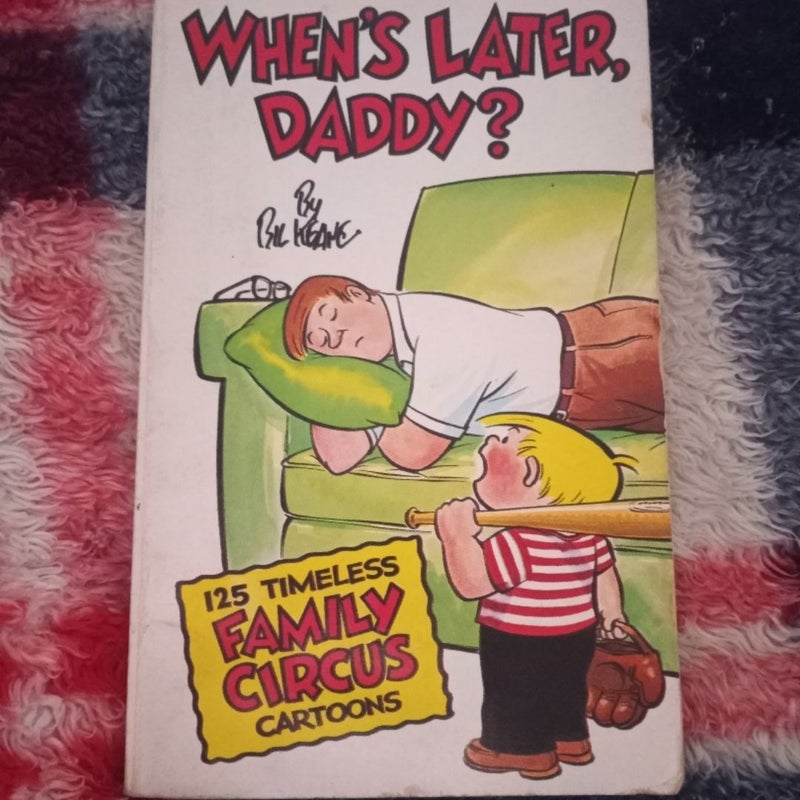 When's Later, Daddy?