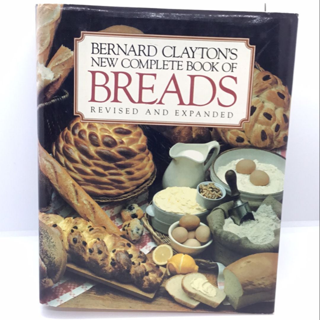 Bernard Clayton's New Complete Book of Breads