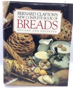 Bernard Clayton's New Complete Book of Breads