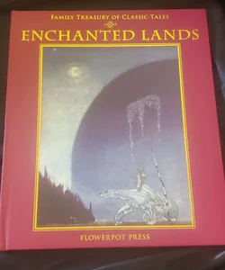 Enchanted Lands; Family Treasury of Classic Tales