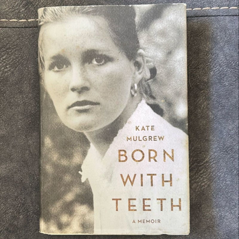 Born with Teeth: A Memoir