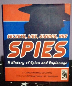 Secrets, Lies, Gizmos, and Spies 