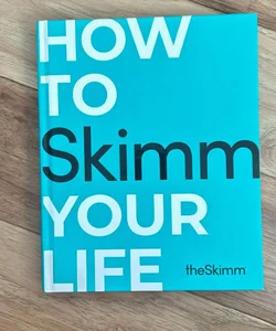 How to Skimm Your Life