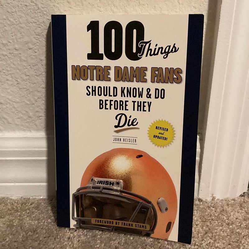 100 Things Notre Dame Fans Should Know and Do Before They Die