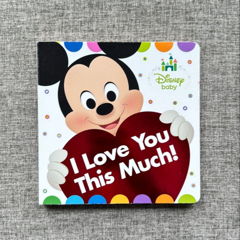 Disney Baby: I Love You This Much! (Board book)