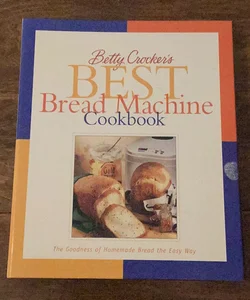 Betty Crocker Best Bread Machine Cookbook